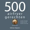 ohgreen Boeken|500 airfryer gerechten